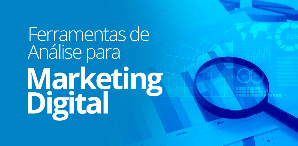 7 Ferramentas de Análise para Marketing Digital