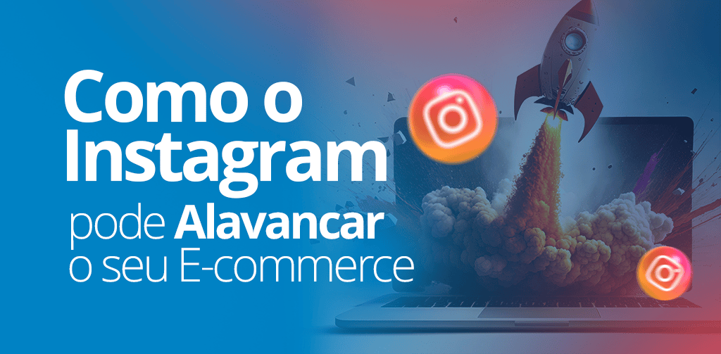 Como o Instagram pode Alavancar o seu Negócio